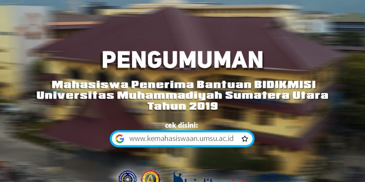 MAHASISWA PENERIMA BANTUAN BIDIKMISI UNIVERSITAS MUHAMMADIYAH SUMATERA UTARA TAHUN 2019
