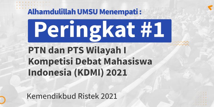 UMSU Menempati Peringkat 1 PTN dan PTS Wilayah I Kompetisi Debat Mahasiswa Indonesia(KDMI) 2021