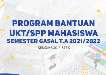 Program Bantuan UKT/SPP Mahasiswa Semester Gasal Tahun Ajaran 2021/2022 Telah Dibuka