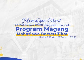 25 Mahasiswa UMSU Berhasil Diterima Dalam Program Magang Mahasiswa Bersertifikat Batch II tahun 2021