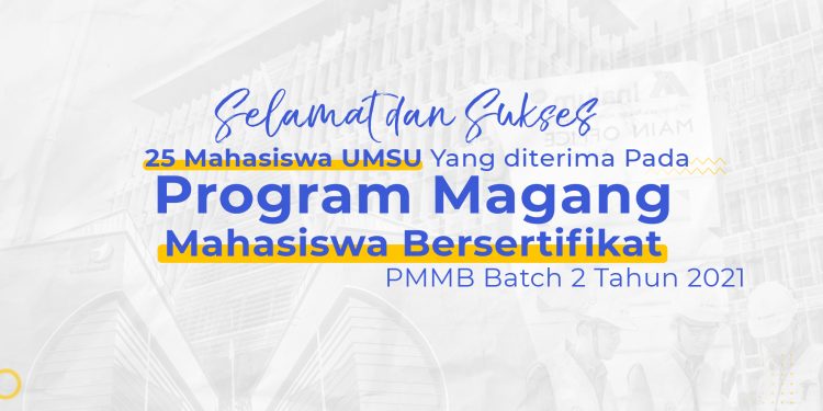 25 Mahasiswa UMSU Berhasil Diterima Dalam Program Magang Mahasiswa Bersertifikat Batch II tahun 2021